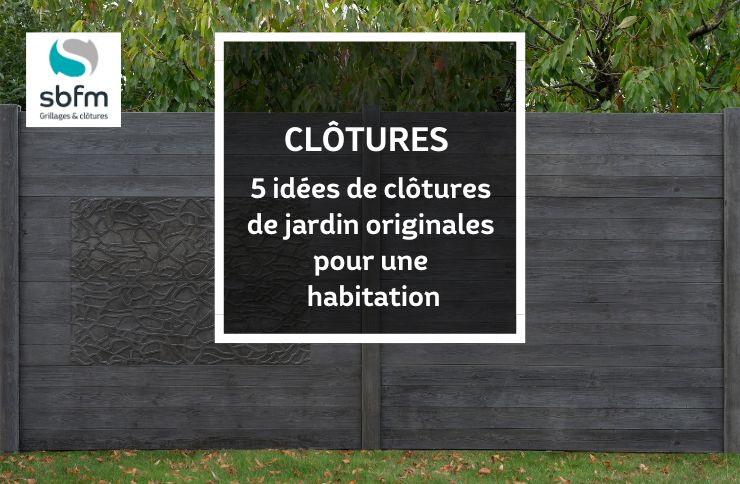 Illustration 5 Idées De Clôtures De Jardin Originales Pour Une Habitation - SBFM